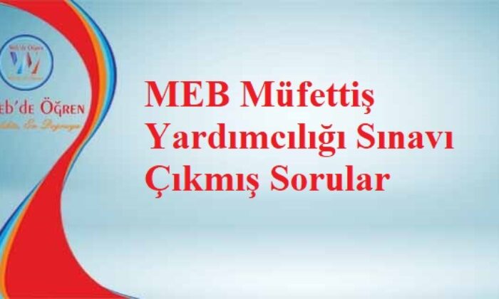 MEB Müfettiş Yardımcılığı Sınavı Çıkmış Sorular