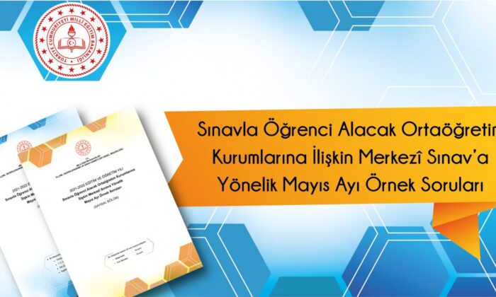 Ölçme, Değerlendirme ve Sınav Hizmetleri Genel Müdürlüğü Sınavla Öğrenci Alacak Ortaöğretim Kurumlarına İlişkin Merkezî Sınav’a Yönelik Mayıs Ayı Örnek Soruları Yayımlandı.