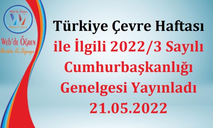 Türkiye Çevre Haftası ile İlgili 2022/3 Sayılı Cumhurbaşkanlığı Genelgesi Yayınladı 21.05.2022