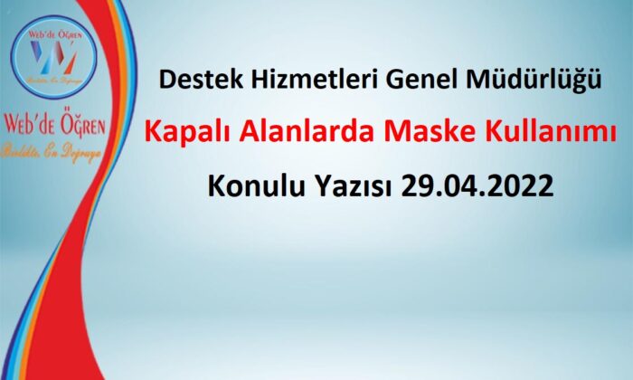 Destek Hizmetleri Genel Müdürlüğü Kapalı Alanlarda Maske Kullanımı Konulu Yazısı 29.04.2022