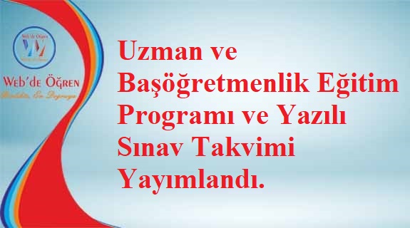 Uzman ve Başöğretmenlik Eğitim Programı ve Yazılı Sınav Takvimi Yayımlandı.