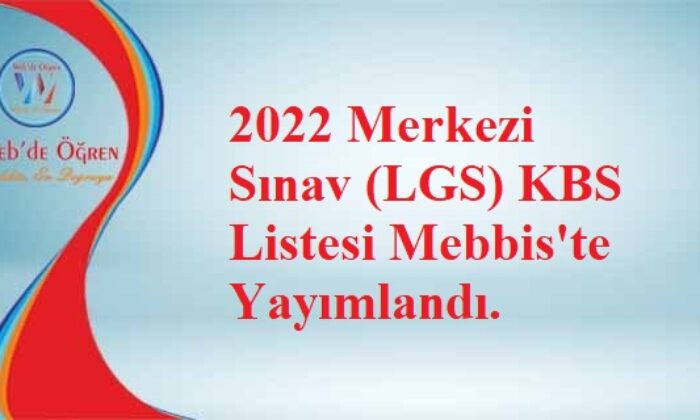 2022 Merkezi Sınav (LGS) KBS Listesi Mebbis’te Yayımlandı.