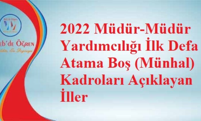 2022 Müdür-Müdür Yardımcılığı İlk Defa Atama Boş (Münhal) Kadroları Açıklayan İller