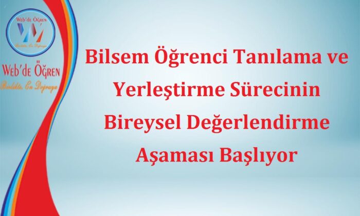 Bilsem Öğrenci Tanılama ve Yerleştirme Sürecinin Bireysel Değerlendirme Aşaması Başlıyor