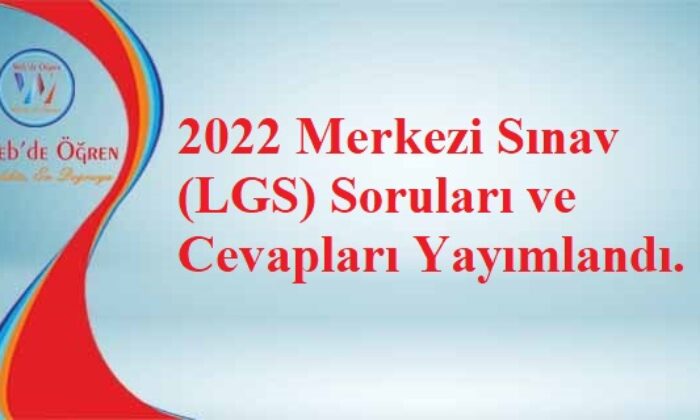 2022 Merkezi Sınav (LGS) Soruları ve Cevapları Yayımlandı.
