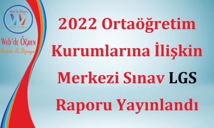 2022 Ortaöğretim Kurumlarına İlişkin Merkezi Sınav LGS Raporu Yayınlandı