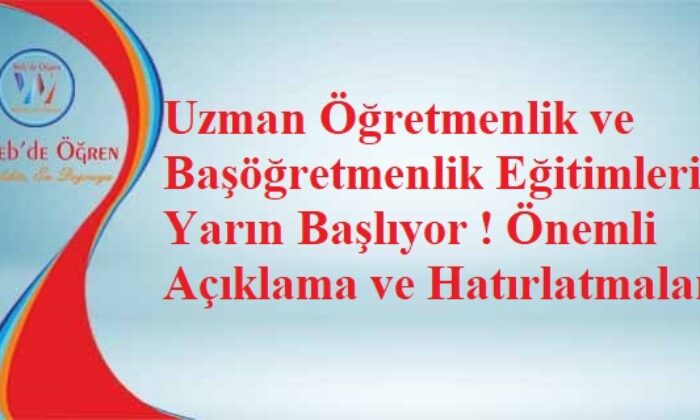 Uzman Öğretmenlik ve Başöğretmenlik Eğitimleri Yarın Başlıyor ! Önemli Açıklama ve Hatırlatmalar
