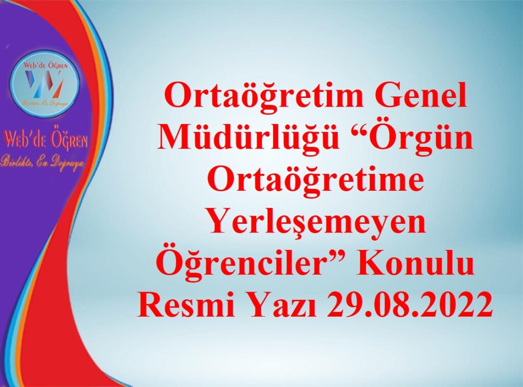 Ortaöğretim Genel Müdürlüğü “Örgün Ortaöğretime Yerleşemeyen Öğrenciler” Konulu Resmi Yazı 29.08.2022