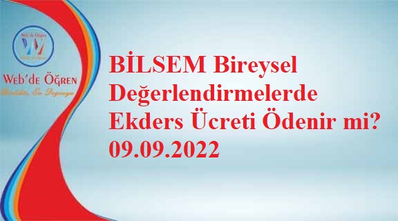 BİLSEM Bireysel Değerlendirmelerde Ekders Ücreti Ödenir mi? 09.09.2022