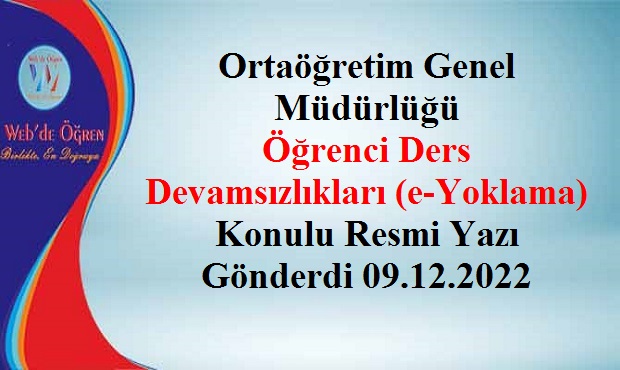 Ortaöğretim Genel Müdürlüğü Öğrenci Ders Devamsızlıkları (e-Yoklama) Konulu Resmi Yazı Gönderdi 09.12.2022