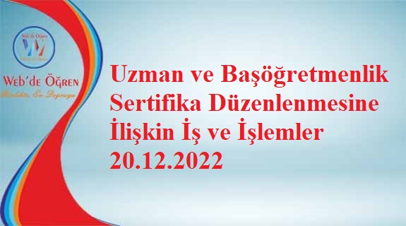 Uzman ve Başöğretmenlik Sertifika Düzenlenmesine İlişkin İş ve İşlemler 20.12.2022