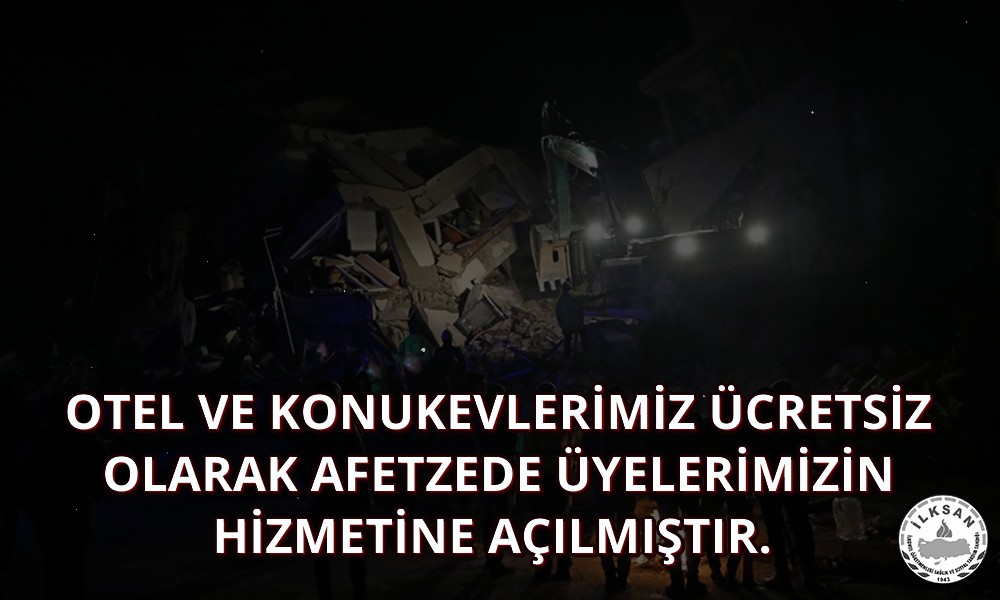İLKSAN Otel ve Konukevleri Ücretsiz Olarak Afetzede Eğitim Çalışanlarının Hizmetine Açıldı