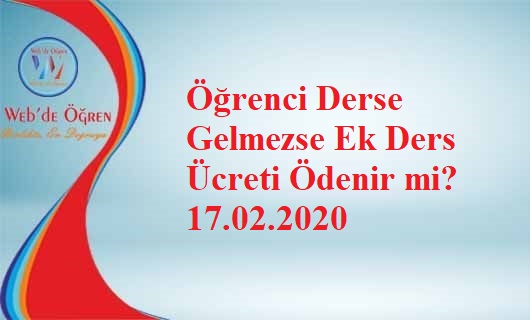 Öğrenci Derse Gelmezse Ek Ders Ücreti Ödenir mi? 17.02.2020