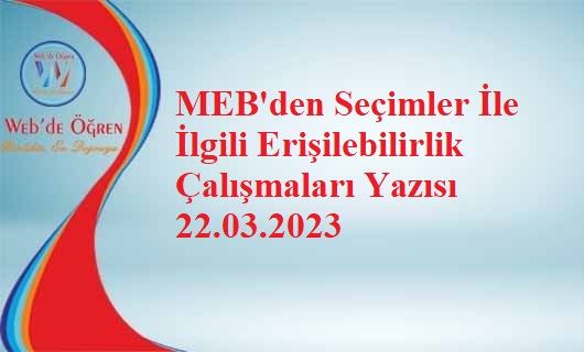MEB’den Seçimler İle İlgili Erişilebilirlik Çalışmaları Yazısı 22.03.2023