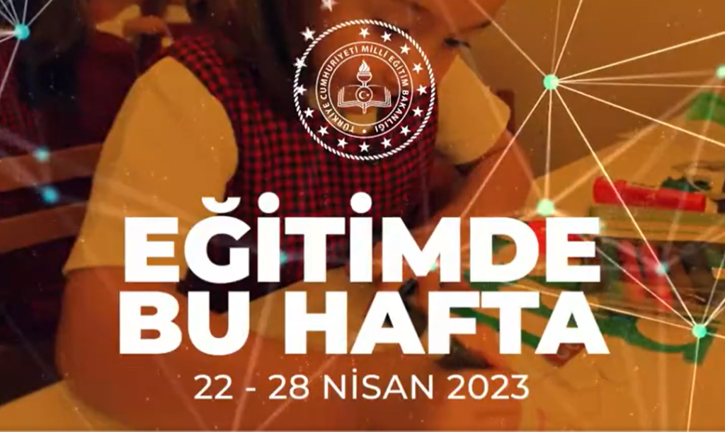 Eğitimde Bu Hafta 22-28 Nisan 2023