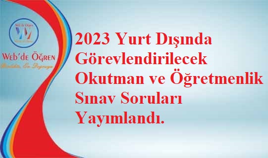 2023 Yurt Dışında Görevlendirilecek Okutman ve Öğretmenlik Sınav Soruları Yayımlandı.