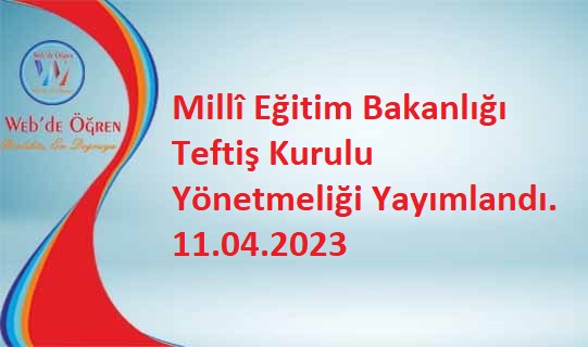 Millî Eğitim Bakanlığı Teftiş Kurulu Yönetmeliği Yayımlandı 11.04.2023