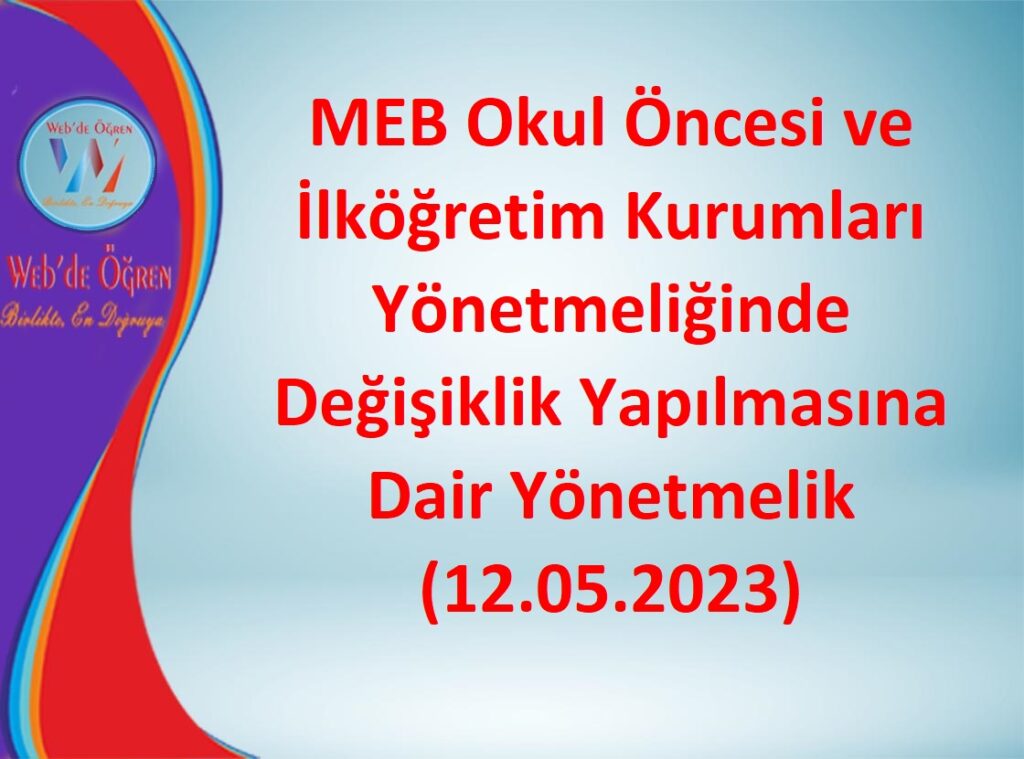 MEB Okul Öncesi ve İlköğretim Kurumları Yönetmeliğinde Değişiklik Yapılmasına Dair Yönetmelik (12.05.2023)