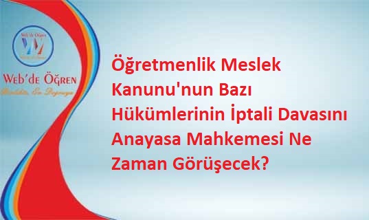 Öğretmenlik Meslek Kanunu’nun Bazı Hükümlerinin İptali Davasını Anayasa Mahkemesi Ne Zaman Görüşecek?