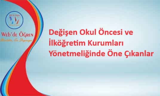Değişen Okul Öncesi ve İlköğretim Kurumları Yönetmeliğinde Öne Çıkanlar