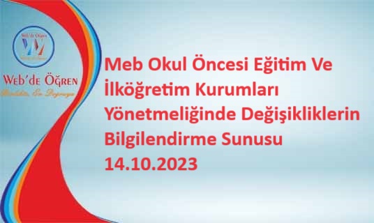 Meb Okul Öncesi Eğitim Ve İlköğretim Kurumları Yönetmeliğinde Değişikliklerin Bilgilendirme Sunusu 14.10.2023