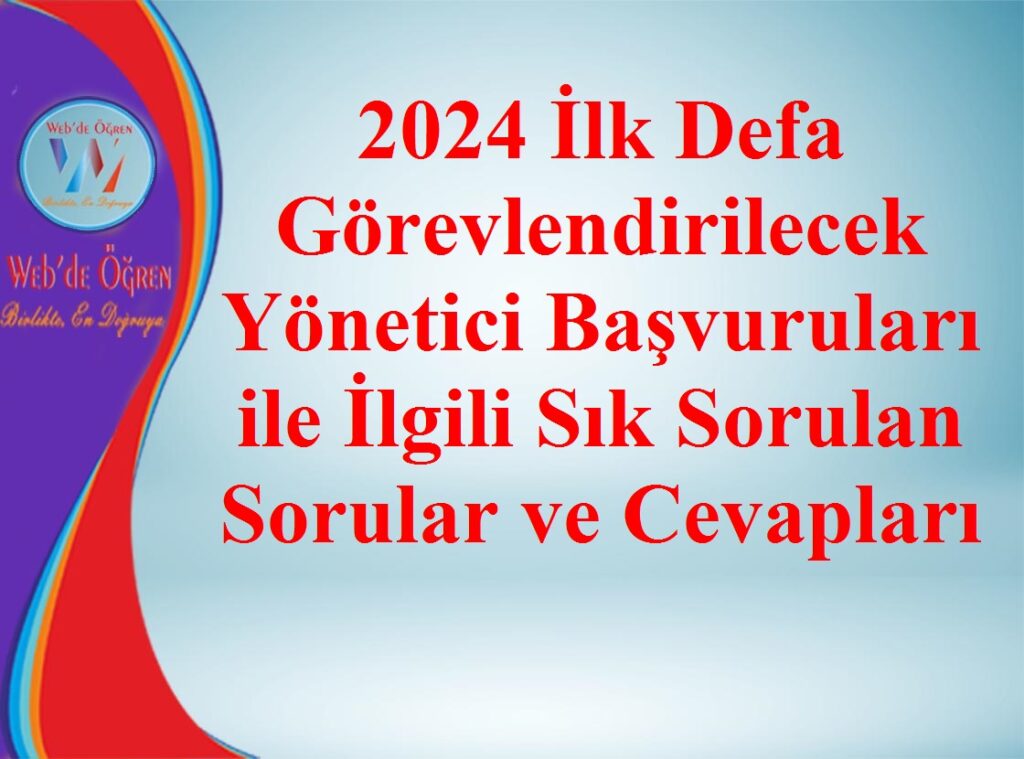 2024 İlk Defa Görevlendirilecek Yönetici Başvuruları ile İlgili Sık Sorulan Sorular ve Cevapları