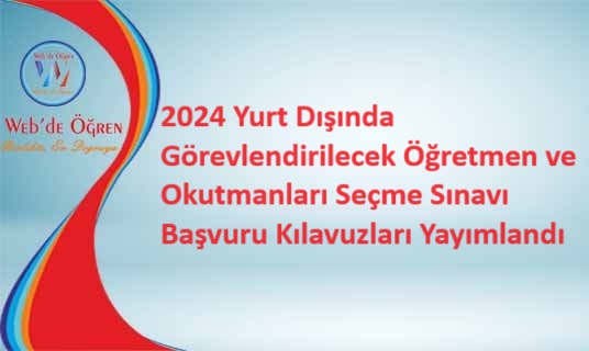 2024 Yurt Dışında Görevlendirilecek Öğretmen ve Okutmanları Seçme Sınavı Başvuru Kılavuzları Yayımlandı