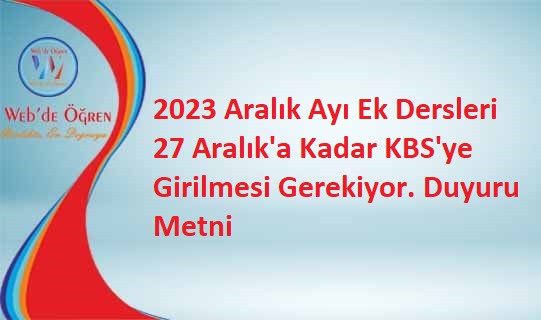 2023 Aralık Ayı Ek Dersleri 27 Aralık’a Kadar KBS’ye Girilmesi Gerekiyor. Duyuru Metni