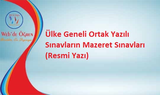 Ülke Geneli Ortak Yazılı Sınavların Mazeret Sınavları (Resmi Yazı ...