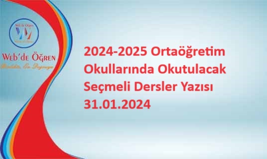 2024-2025 Ortaöğretim Okullarında Okutulacak Seçmeli Dersler Yazısı 31.01.2024