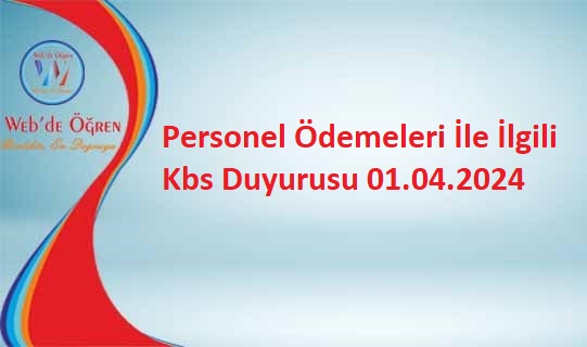 Personel Ödemeleri İle İlgili Kbs Duyurusu 01.04.2024
