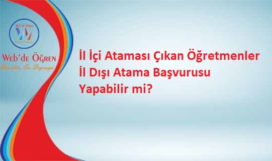 İl İçi Ataması Çıkan Öğretmenler İl Dışı Atama Başvurusu Yapabilir mi?