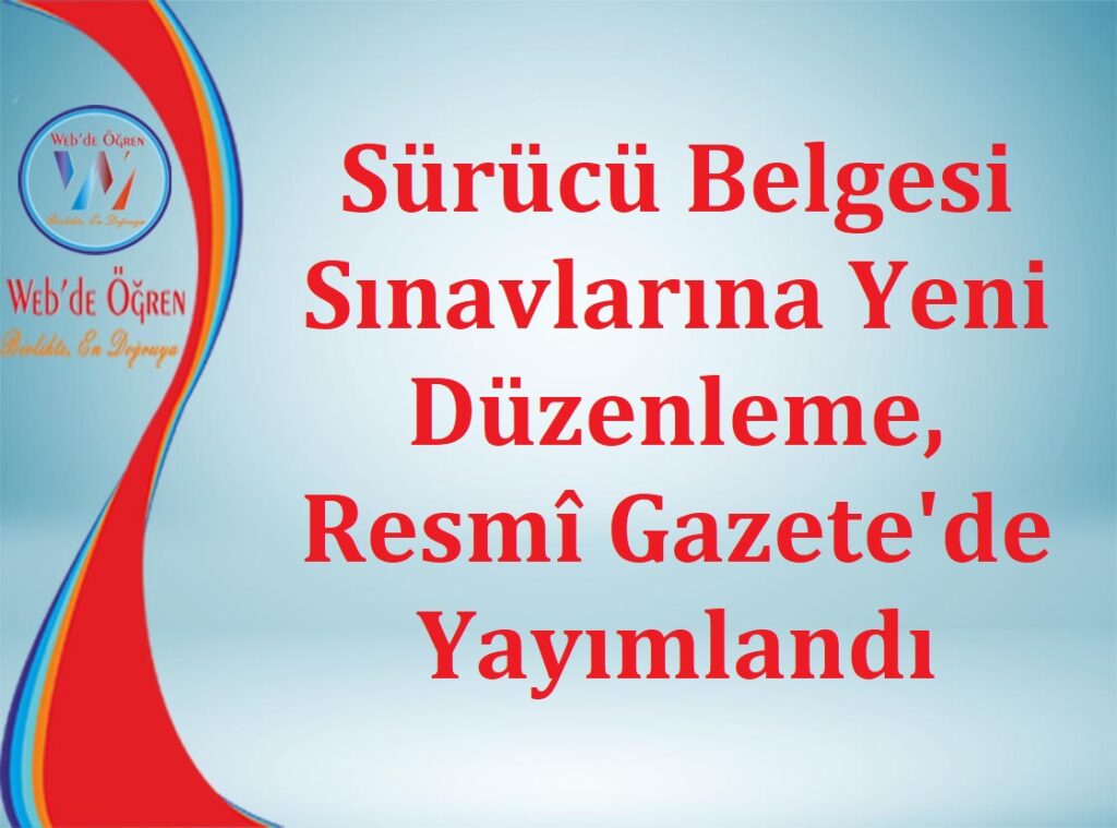 Sürücü Belgesi Sınavlarına Yeni Düzenleme, Resmî Gazete’de Yayımlandı