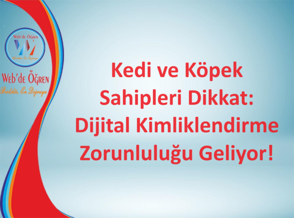 Kedi ve Köpek Sahipleri Dikkat: Dijital Kimliklendirme Zorunluluğu Geliyor!