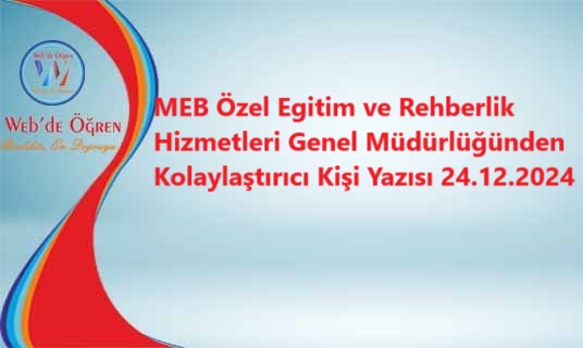 MEB Özel Egitim ve Rehberlik Hizmetleri Genel Müdürlüğünden Kolaylaştırıcı Kişi Yazısı 24.12.2024
