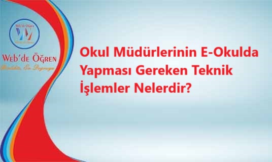 Okul Müdürlerinin E-Okulda Yapması Gereken Teknik İşlemler Nelerdir?