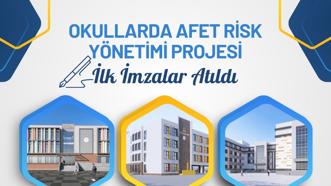 Okullarda Afet Risk Yönetimi Projesi Kapsamında Yapılacak Okullar İçin İlk İmzalar Atıldı