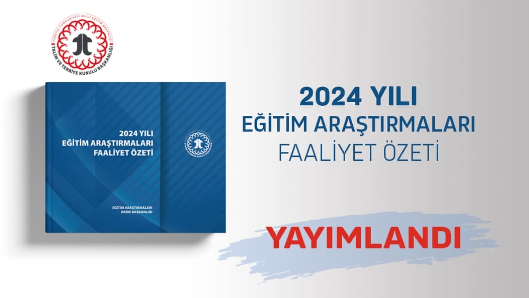 "2024 Yılı Eğitim Araştırmaları Faaliyet Özeti" Yayımlandı