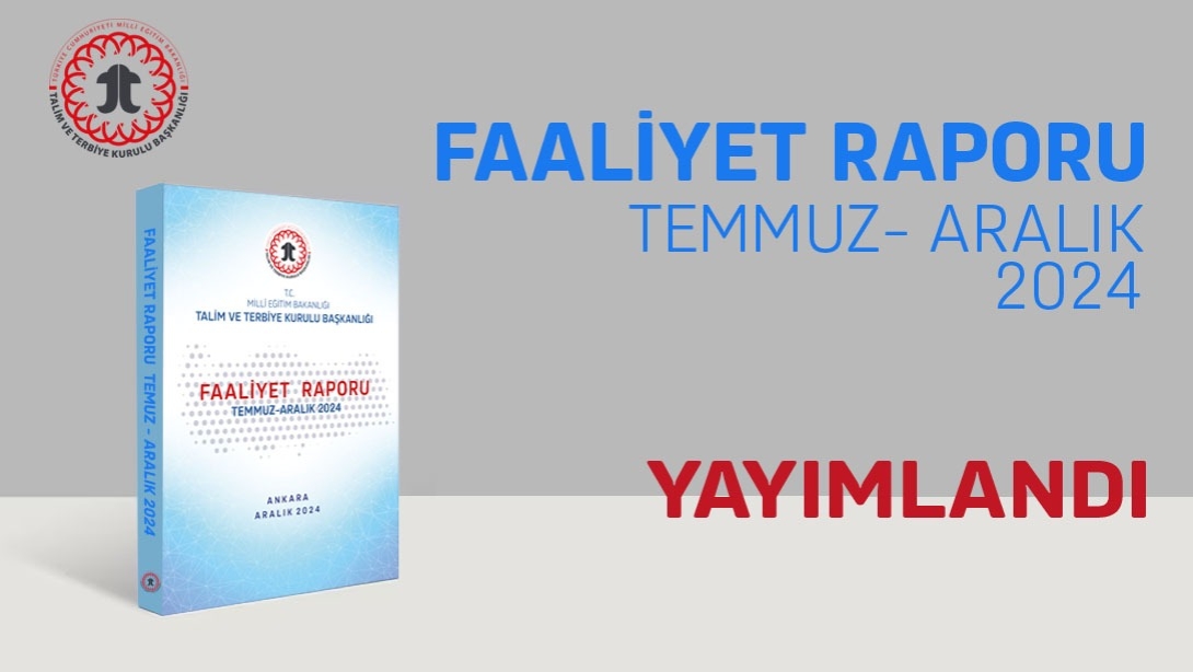 Talim ve Terbiye Kurulu Başkanlığı Faaliyet Raporu (Temmuz - Aralık 2024) Yayımlandı