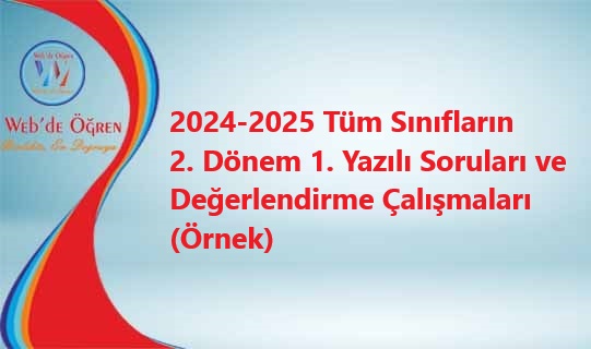2024-2025 Tüm Sınıfların 2. Dönem 1. Yazılı Soruları ve Değerlendirme Çalışmaları (Örnek)