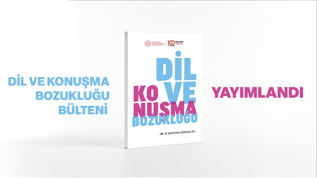 DİL VE KONUŞMA BOZUKLUĞU BÜLTENİ YAYIMLANDI