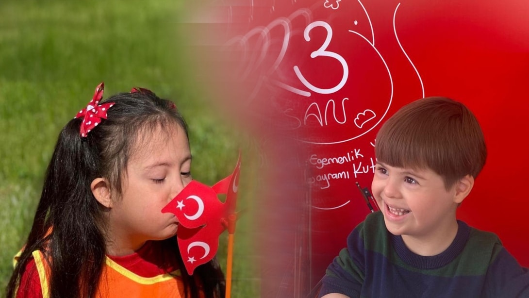 23 NİSAN ULUSAL EGEMENLİK VE ÇOCUK BAYRAMI