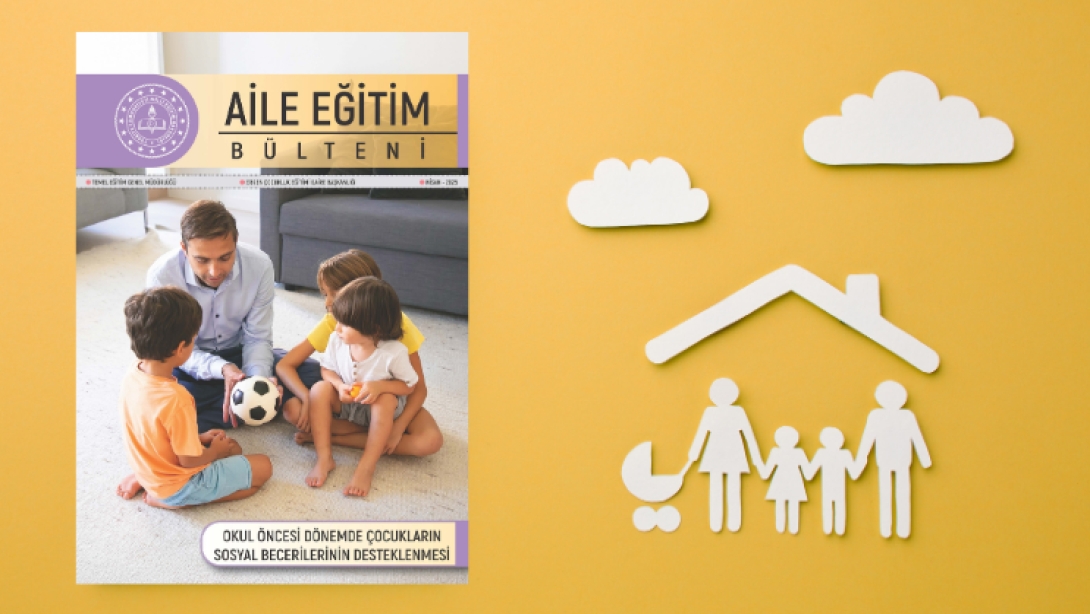 "AİLE EĞİTİM BÜLTENİ" NİSAN SAYISI YAYIMLANDI.