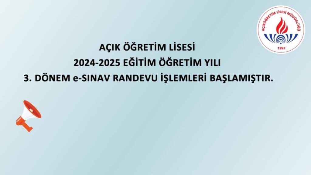 2024-2025 Açık Öğretim Lisesi 3. Dönem E-Sınav Randevu İşlemleri Başladı