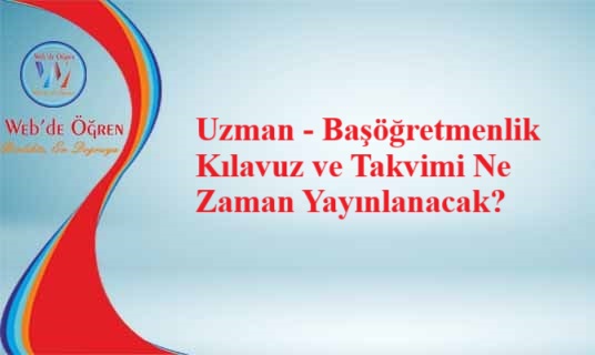 Uzman Öğretmenlik ve Başöğretmenlik Kılavuz ve Takvimi Ne Zaman Yayınlanacak?