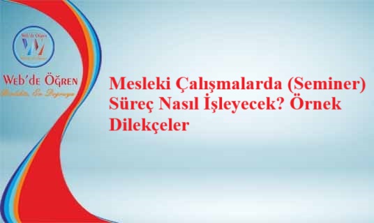 Mesleki Çalışmalarda (Seminer) Süreç Nasıl İşleyecek? Örnek Dilekçeler