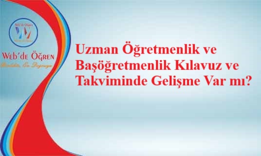 Uzman Öğretmenlik ve Başöğretmenlik Kılavuz ve Takviminde Gelişme Var mı?