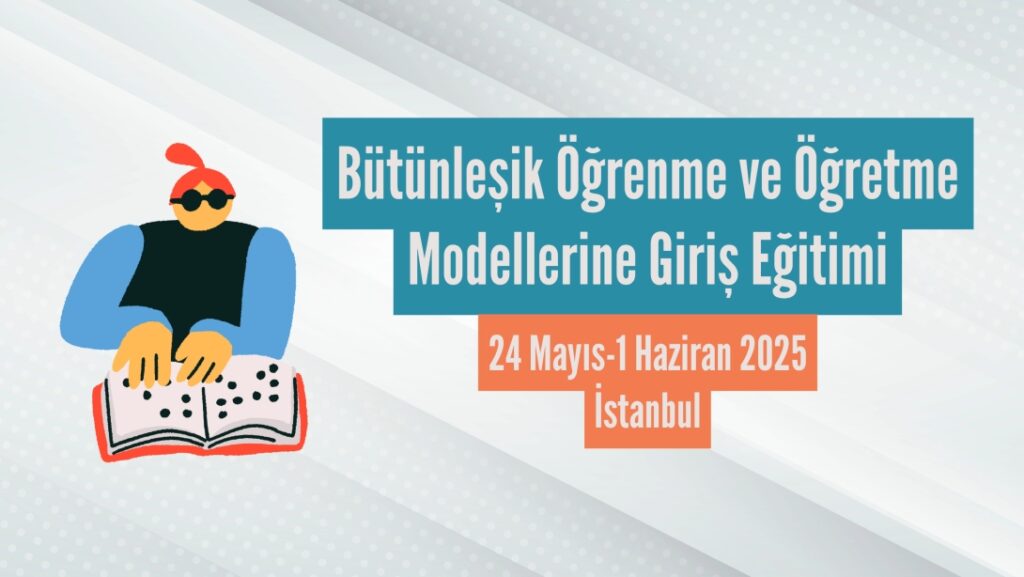 Görme Engellilere Özgü Eğitim Modelleri Paylaşıldı