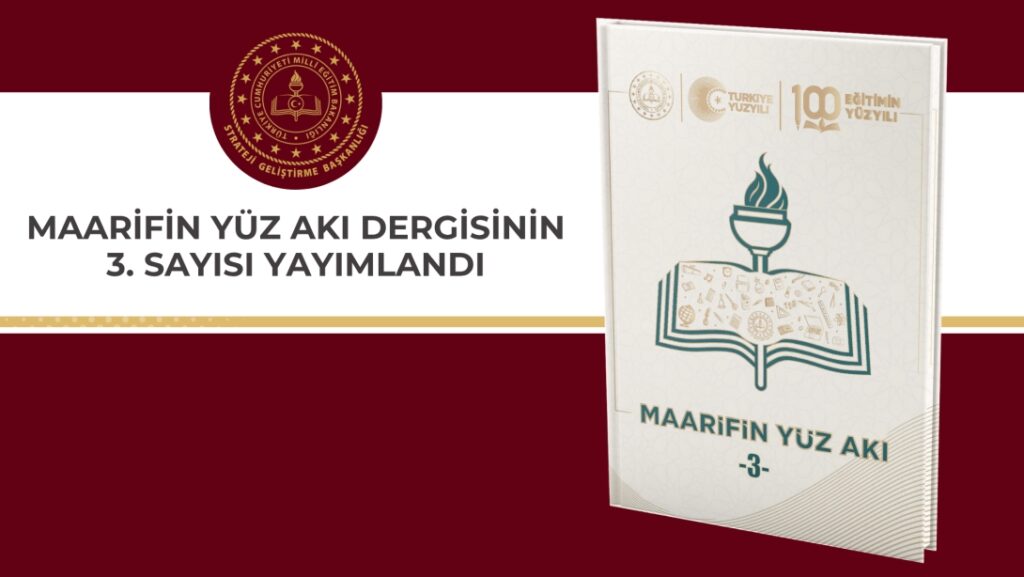 “Maarifin Yüz Akı” Dergisinin Üçüncü Sayısı Okuyucuyla Buluşuyor