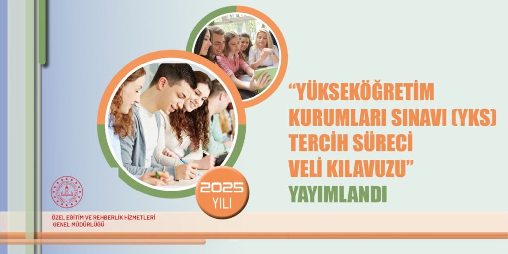 Yükseköğretim Kurumları Sınavı (YKS) Tercih Süreci Veli Kılavuzu Yayınlandı